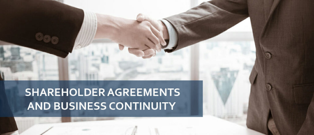 Shareholder Agreements and Business Continuity Shareholder Agreements and Business Continuity